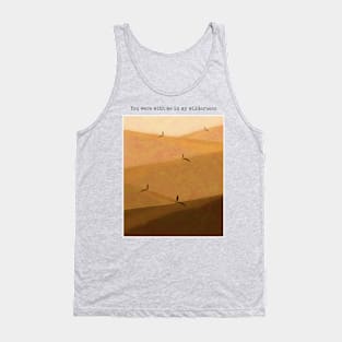 You were with me in my wilderness Tank Top